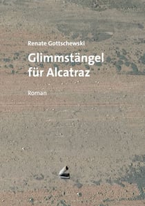 Glimmstängel für Alcatraz - Roman