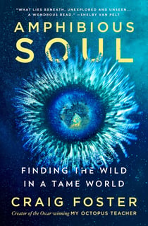 Amphibious Soul - Finding the Wild in a Tame World