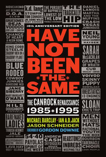 Have Not Been the Same (rev) - The CanRock Renaissance 1985-1995