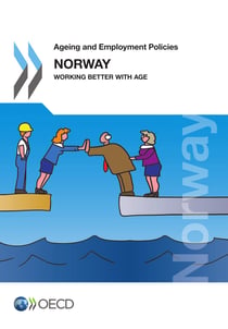 Ageing and Employment Policies: Norway 2013 - Working Better with Age