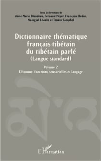 Dictionnaire thématique français-tibétain du tibétain parlé (Langue standard) - Volume 2 L'Homme, fonctions sensorielles et langage