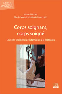Corps soignant, corps soigné - Les soins infirmiers : de la formation à la profession