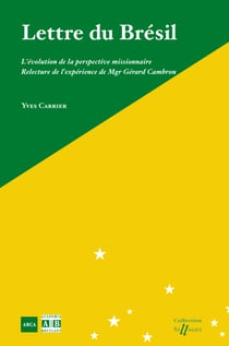 Lettre du Brésil - L'évolution de la perspective missionnaire - Relecture de l'expérience de Mgr Gérard Cambron