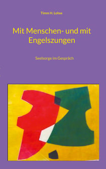 Mit Menschen- und mit Engelszungen - Seelsorge im Gespräch