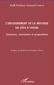 L'enseignement de la musique en Côte d'Ivoire - Contextes, contraintes et propositions