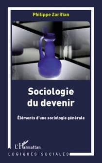 Sociologie du devenir - Eléments d'une sociologie générale