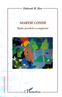 Maryse Condé - Mythe, parabole et complexité