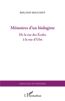 Mémoires d'un biologiste - De la rue des Ecoles à la rue d'Ulm