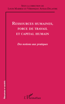 Ressources humaines, force de travail et capital humain - Des notions aux pratiques