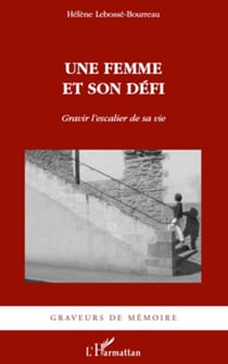 Une femme et son défi - Gravir l'escalier de sa vie