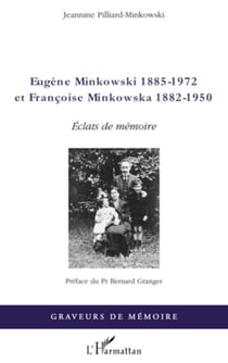 Eugène Minkowski (1885-1972) et Françoise Minkowska (1882-1950) - Eclats de mémoire