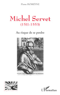 Michel Servet (1511-1553) - Au risque de se perdre