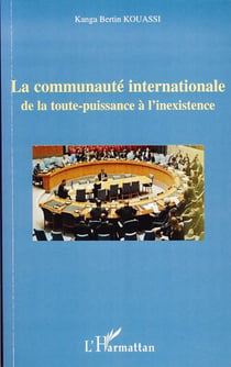 La communauté internationale - De la toute puissance à l'inexistence