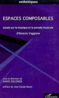 Espaces composables - Essais sur la musique et la pensée musicale d'Horacio Vaggione