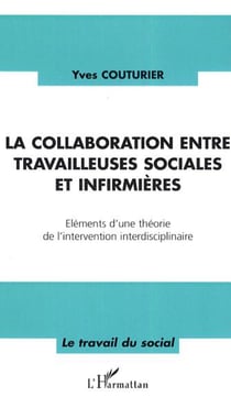 La collaboration entre travailleuses sociales et infirmières - Eléments d'une théorie de l'intervention interdisciplinaire