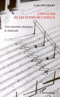 L'escalier ou les fuites de l'espace - Une structure plastique et musicale