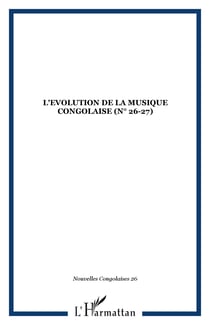L'EVOLUTION DE LA MUSIQUE CONGOLAISE (n° 26-27)