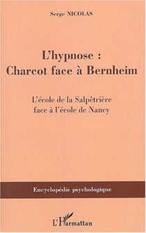 L'hypnose - Charcot face à Bernheim - L'école de la Salpêtrière face à l'école de Nancy