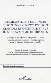 L'élargissement de l'Union européenne aux pays d'Europe centrale et orientale et aux îles du bassin méditerranéen - (Stratégie de pré-adhésion, intégration de l'acquis communautaire, impact sur la politique agricole et sur la cohésion économique et soc...