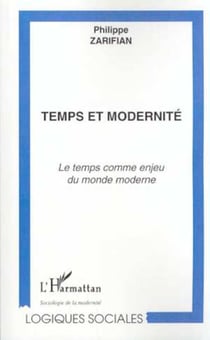 TEMPS ET MODERNITÉ - Le temps comme enjeu du monde moderne