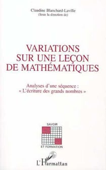 VARIATIONS SUR UNE LEÇON DE MATHEMATIQUES - Analyse d'une séquence : " L'écriture des grands nombres "