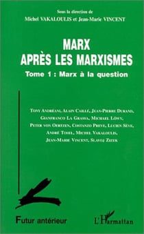 Marx après les marxistes - Marx à la question - Tome 1
