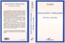 DÉVOLUTIONS ET FÉDÉRALISMES : DES FAITS ET DES IDÉES