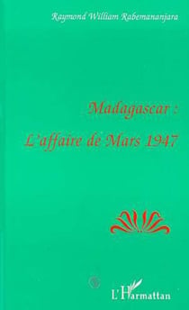 MADAGASCAR : L'AFFAIRE DE MARS 1947