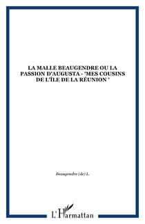 La malle Beaugendre ou la passion d'Augusta - "Mes cousins de l'île de la Réunion "