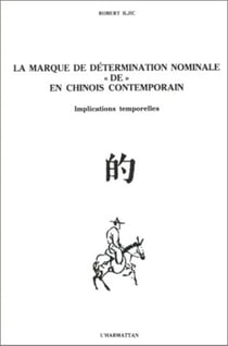 La marque de détermination nominale "de" en chinois contemporain - Implications temporelles, linguistique chinoise