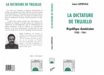 La Dictature de Trujillo - République dominicaine 1930-1961
