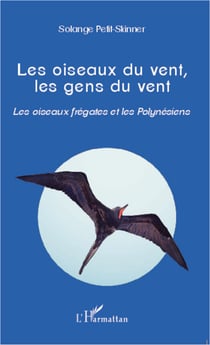Les oiseaux du vent, les gens du vent - Les oiseaux frégates et les Polynésiens