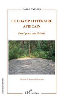 Le champ littéraire africain - Essai pour une théorie