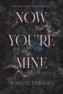 Now You're Mine - The viral dark stalker romance everyone is talking about!