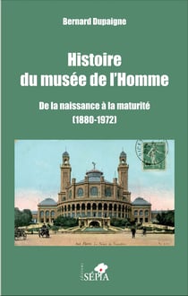 Histoire du musée de l'Homme - De la naissance à la maturité (1880-1972)