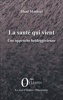 La santé qui vient - Une approche heideggérienne