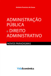 Administração Pública e Direito Administrativo - Novos paradigmas
