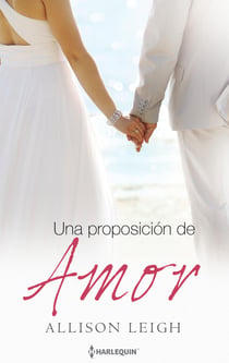 Una proposición de amor - El mejor regalo para San Valentín, una novela de Harlequin
