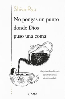 No pongas un punto donde Dios puso una coma - Historias de sabiduría para momentos de adversidad