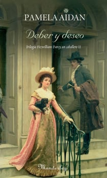 Deber y deseo - Trilogía Fitzwilliam Darcy, un caballero II