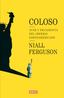 Coloso - Auge y decadencia del imperio americano