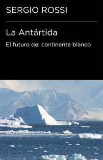 La Antártida (Colección Endebate) - El futuro del continente blanco