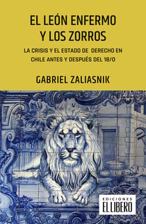 El león enfermo y los zorros - La crisis y el Estado de Derecho en Chile antes y después del 18/O