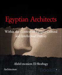 Egyptian Architects - Within the Context of Egypt's Cultural and Intellectual History