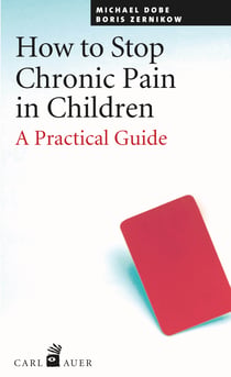 How to Stop Chronic Pain in Children - A Practical Guide