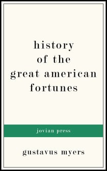History of the Great American Fortunes