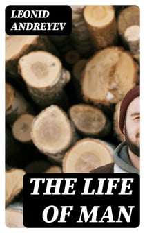 The Life of Man - A Play in Five Acts
