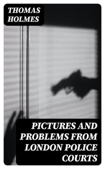 Pictures and Problems from London Police Courts
