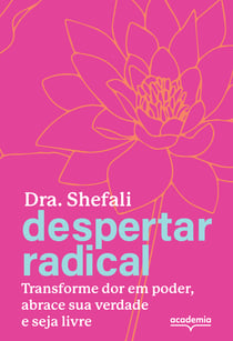 Despertar radical - Transforme sua dor em poder, abrace sua verdade e seja livre