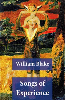Songs of Experience (Illuminated Manuscript with the Original Illustrations of William Blake)